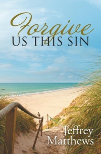 Enlarge image Cover: Forgive Us This Sin - WestBow Press