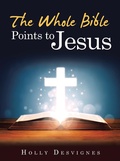 Cover: The Whole Bible Points to Jesus - WestBow Press