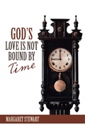 Cover: God's Love Is Not Bound by Time - WestBow Press