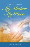 Cover: My Mother My Hero - WestBow Press
