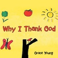 Cover: Why I Thank God - WestBow Press