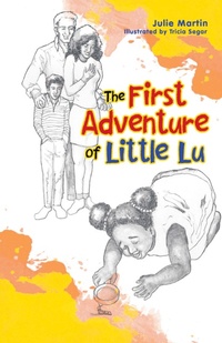 Enlarge image Cover: The First Adventure of Little Lu - WestBow Press