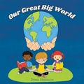 Cover: Our Great Big World - WestBow Press