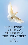 Cover: Challenges of Life and the Fruit of the Holy Spirit - WestBow Press