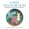 Cover: Lord, Teach Me How - WestBow Press