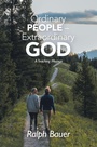 Cover: Ordinary People - Extraordinary God - WestBow Press