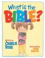 Cover: What Is the Bible? - WestBow Press