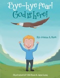 Cover: Bye-Bye Fear! God Is Here! - WestBow Press