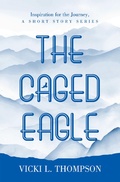 Cover: The Caged Eagle - WestBow Press