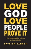 Cover: Love God Love People Prove It - WestBow Press