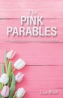 Cover: The Pink Parables - WestBow Press