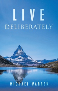 Enlarge image Cover: Live Deliberately - WestBow Press