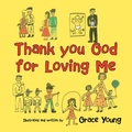 Cover: Thank You God for Loving Me - WestBow Press