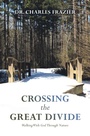 Cover: Crossing the Great Divide - WestBow Press