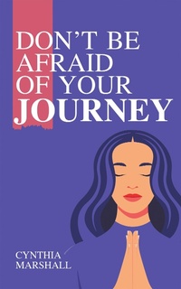 Enlarge image Cover: Don't Be Afraid of Your Journey - iUniverse