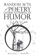 Cover: Random Acts of Poetry and Other Attempts at Humor - WestBow Press