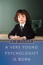 Cover: A Very Young Psychologist Is Born - iUniverse