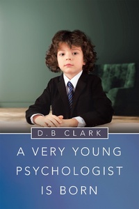 Enlarge image Cover: A Very Young Psychologist Is Born - iUniverse