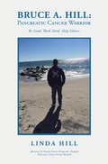 Cover: Bruce A. Hill: Pancreatic Cancer Warrior - iUniverse