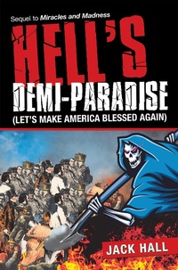 Enlarge image Cover: Hell's Demi-Paradise (Let's Make America Blessed Again) - iUniverse