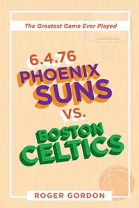 Enlarge image Cover: 6.4.76 Phoenix Suns Vs. Boston Celtics - iUniverse