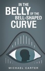 Cover: In the Belly of the Bell-Shaped Curve - iUniverse