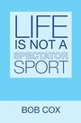 Cover: Life Is Not a Spectator Sport - iUniverse