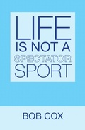 Cover: Life Is Not a Spectator Sport - iUniverse