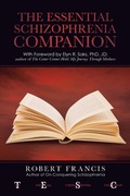 Cover: The Essential Schizophrenia Companion: with Foreword by Elyn R. Saks, Phd, Jd - iUniverse