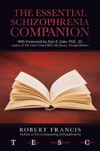 Enlarge image Cover: The Essential Schizophrenia Companion: with Foreword by Elyn R. Saks, Phd, Jd - iUniverse