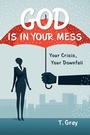 Cover: God Is in Your Mess - WestBow Press