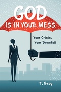Cover: God Is in Your Mess - WestBow Press