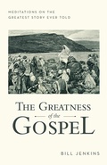 Cover: The Greatness of the Gospel - WestBow Press