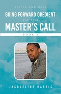 Cover: Going Forward Obedient To the Master's Call Book 2 - WestBow Press
