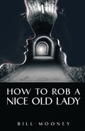 Cover: How to Rob a Nice Old Lady - iUniverse