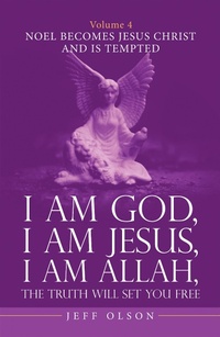 Enlarge image Cover: I Am God, I Am Jesus, I Am Allah, the Truth Will Set You Free. Volume 4 - iUniverse