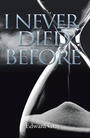 Cover: I Never Died Before - iUniverse