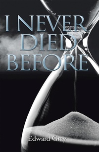 Enlarge image Cover: I Never Died Before - iUniverse