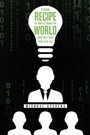 Cover: A Simple Recipe for How to Change the World (And How I Have Tried to Do So) - iUniverse