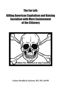 Abbildung von: The Far Left: Killing American Capitalism and Raising of Socialism with More Enslavement of the Citizenry - iUniverse