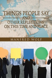 Enlarge image Cover: Things People Say and Other Reflections on This Time and Place - iUniverse