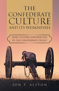 Enlarge image Cover: The Confederate Culture and Its Weakenesses - iUniverse