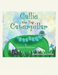 Enlarge image Cover: Callie the Tiny Caterpillar - iUniverse