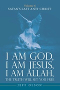 Cover: I am God, I am Jesus, I am Allah, The Truth will set you Free - iUniverse