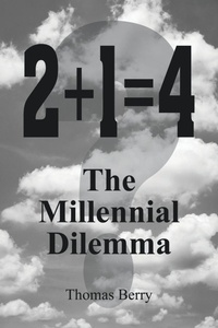 Enlarge image Cover: 2+1=4 The Millennial Dilemma - iUniverse