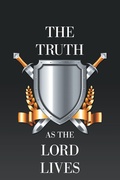 Cover: The Truth as the Lord Lives - AUTHORHOUSE