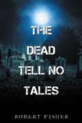 Cover: The Dead Tell No Tales - AUTHORHOUSE