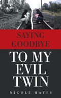 Cover: Saying Goodbye to My Evil Twin - AUTHORHOUSE