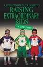 Cover: A Stay at Home Dad's Guide to Raising Extraordinary Kids - AUTHORHOUSE