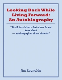 Enlarge image Cover: Looking Back While Living Forward: an Autobiography - AUTHORHOUSE